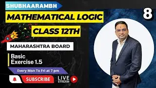Mathematical Logic Class 12th| Ex 1.5 | Part-1 | Pawan Sir | HSC Board | JEE Math | CET Math