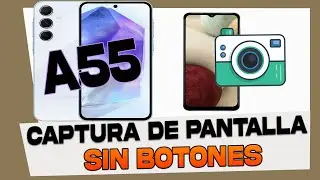Como Hacer Captura de Pantalla Sin Botones en Samsung Galaxy A55