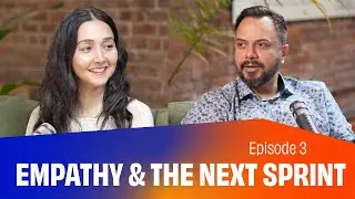Empathy and the next sprint | High Agency | Episode 03