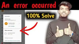 YouTube an error occurred tap to retry | How to solve an error occurred problem in youtube
