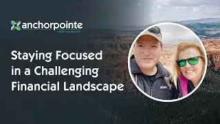 Staying Focused in a Challenging Financial Landscape
