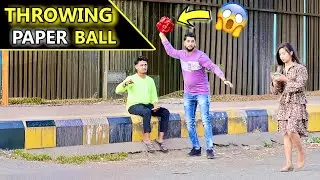 Throwing  Paper Ball On Girl | Prakash Peswani Prank |