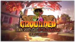 Grounded Best Scythe Of Blossoms Crit Build NG+