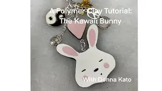 Let's Make A Kawaii Rabbit! A  Polymer Clay Jewelry Tutorial