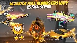 15 KILL NGENDOK SERBA KUNING !! BUNDLE LEGENDARY EVO NAFY STARSEA