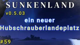 #Sunkenland Ep. 59 Hubschrauberlandeplatz