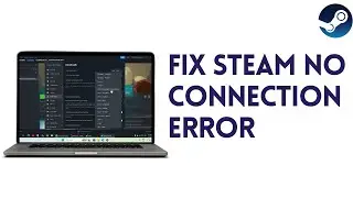 How To Fix Steam No Connection Error - Full 2025 Guide