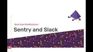 How to Integrate Sentry with Slack for Real-time Notifications