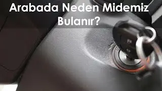ARABADA MİDEMİZ NEDEN BULANIR ?