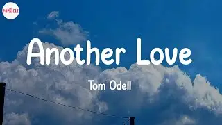 Tom Odell - Another Love (Lyric Video)