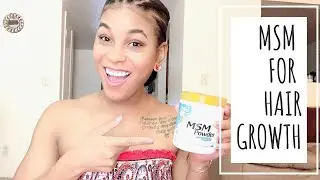 How To Use MSM To Help Grow Natural Hair Fast l 3 Different Ways of Using MSM