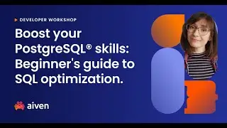 Aiven workshop: Boost your PostgreSQL® skills: Beginner's guide to SQL optimization