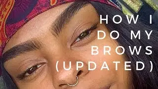 *UPDATED* How I Do My Brows
