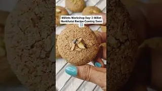 Millets Recipe Workshop Day-3 Millet Nankhatai Recipe Coming Soon