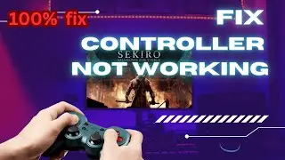 Fix Controller Problem in Sekiro Shadows Die Twice