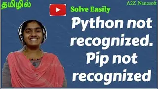 Python is not recognized. Pip is not recognized as an internal or external command - Solved(Tamil)