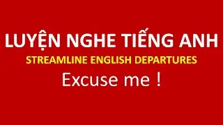 Excuse me ! | Luyện nghe tiếng Anh với Streamline english Departures
