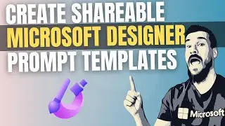 How to Create Sharable Microsoft Designer Prompt Templates