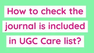 How to check whether the given Journal belongs to the UGC care list or not? Clone Journals list|PhD|