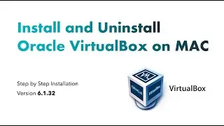 Install and Uninstall Oracle VirtualBox 6.1.32 on MAC
