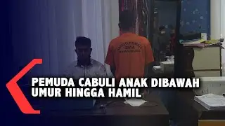 Pemuda Cabuli Anak Dibawah Umur Hingga Hamil
