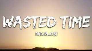 NICOLOSI   Wasted Time Lyrics