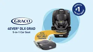 Introducing the Graco® 4Ever® DLX Grad 5-in-1 Car Seat