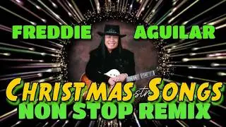 FREDDIE AGUILAR CHRISTMAS SONGS NONSTOP DISCO REMIX