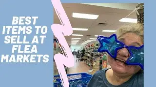 Best items to sell at Flea Markets 