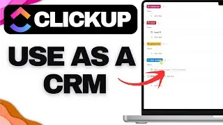 How to Use ClickUp as a CRM (Step-by-Step Tutorial for Beginners)