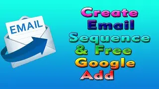 Create Email Sequence(Free Google Adds)