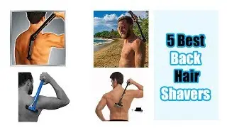 body grooming kit - The Top 5 Best Back Hair Shavers Reviews