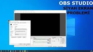 OBS Studio Siyah Ekran Problemi || OBS Studio Black Screen Problem