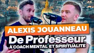 [ PODCAST ] L'histoire d'Alexis Jouanneau | De professeur à Coach Mental et Spiritualité