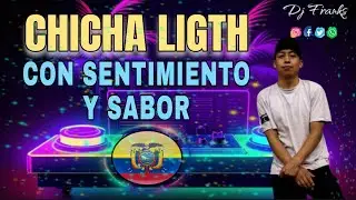 Chicha Light Con Sentimiento Y Sabor - Full Bailable 🇪🇨