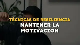 Técnicas de Resiliencia: Métodos Prácticos para Mantener la Motivación
