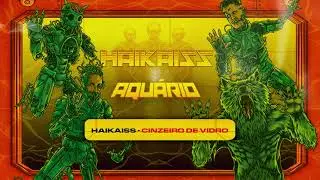 Haikaiss - Cinzeiro de Vidro | Álbum Aquário (Áudio Oficial)
