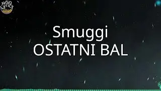 Smuggi - OSTATNI BAL (Tekst)