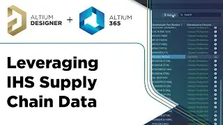 Leveraging IHS Supply Chain Data - Altium Designer + Altium 365