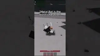 Metalbat has the best movesets 💀