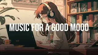 Music for a good mood / lo-fi hip hop beats to relax study to /