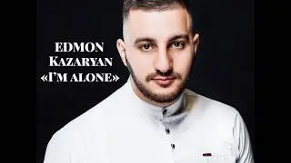 EDMON Kazaryan   I`m alone (2018)