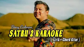 KARAOKE SATRU 2 DENY CAKNAN VERSION (LIRIK +KUNCI GITAR)
