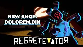 NEW SHOP FLOOR: DOLOREM.BIN | REGRETEVATOR