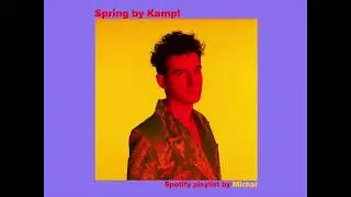 Spring Spotify Playlist by Kamp! (Michał) is Out Now!