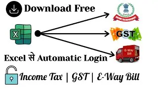 Excel से Automatic Income tax, GST, E-way bill login.