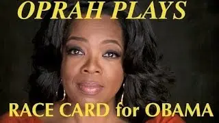 OPRAH: Americans disrespect OBAMA due to race. (She plays the race card).