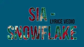sia - Snowflake (lyrice)