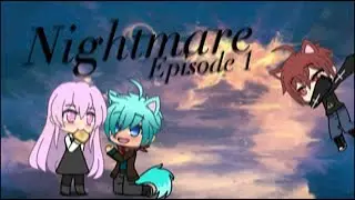 Nightmare | Ep 1 | Gacha Series