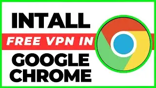 How to Install VPN in Google Chrome